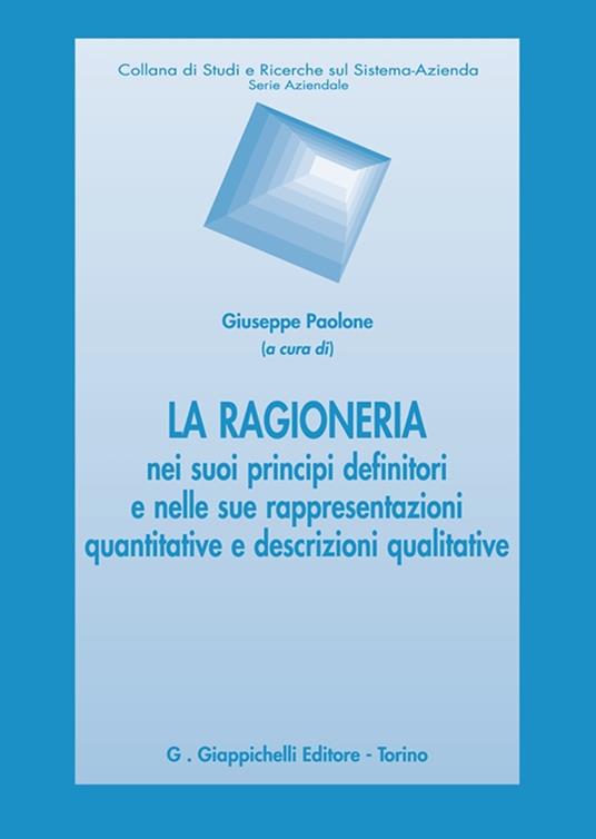 La ragioneria nei suoi principi definitori e nelle sue rappresentazioni quantitative e descrizioni qualitative - copertina