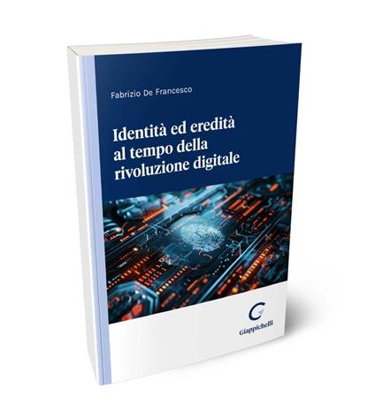 Identità ed eredità al tempo della rivoluzione digitale - Fabrizio De Francesco - copertina