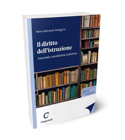 Il diritto dell'istruzione. Autonomia, sussidiarietà, inclusione - Remo Morzenti Pellegrini - copertina