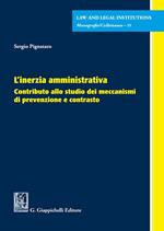 L'inerzia amministrativa. Contributo allo studio dei meccanismi di prevenzione e contrasto