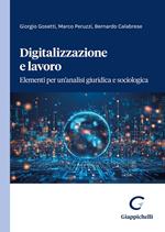 Digitalizzazione e lavoro. Elementi per un'analisi giuridica e sociologica