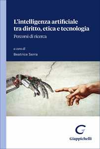 Libro L'intelligenza artificiale tra diritto, etica e tecnologia. Percorsi di ricerca