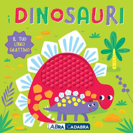 I dinosauri. Il tuo libro grattino. Ediz. a colori - copertina