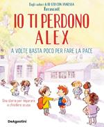 Io ti perdono Alex. A volte basta poco per fare la pace