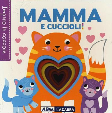 Mamma e cuccioli! Imparo le coccole. Ediz. a colori - Fhiona Galloway - copertina