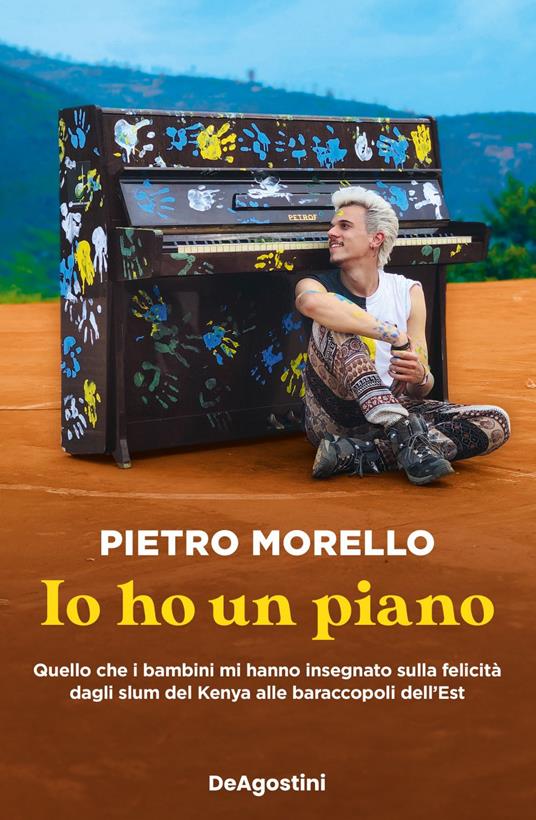 Io ho un piano. Quello che i bambini mi hanno insegnato sulla felicità dagli slum del Kenya alle baraccopoli dell'Est - Pietro Morello - ebook