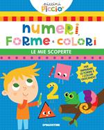 Numeri, forme e colori. Le mie scoperte. Ediz. a colori