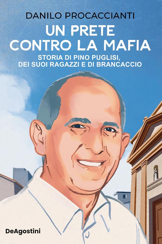 Un prete contro la mafia. Storia di Pino Puglisi, dei suoi ragazzi e di Brancaccio - Danilo Procaccianti - copertina