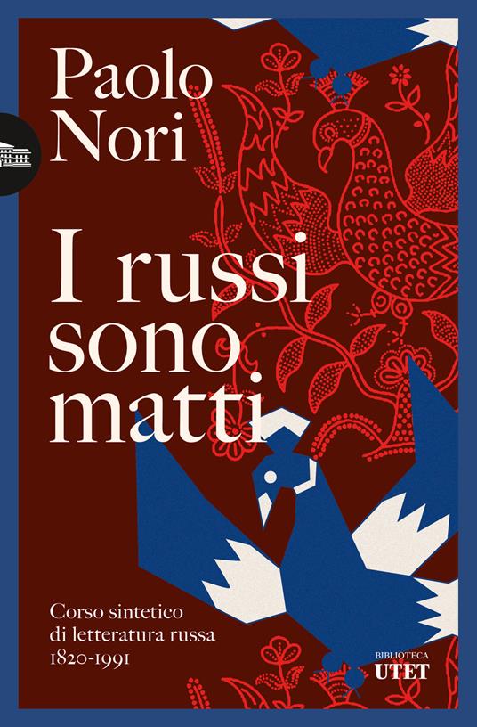 I russi sono matti. Corso sintetico di letteratura russa 1820-1991 - Paolo Nori - copertina