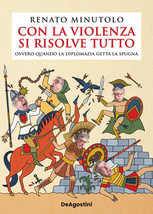 Con la violenza si risolve tutto ovvero quando la diplomazia getta la spugna - Renato Minutolo - copertina