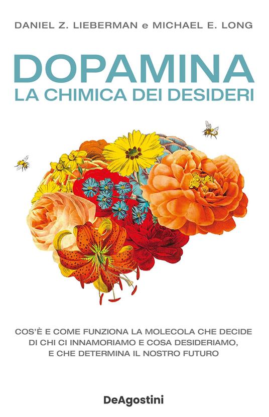 Dopamina. La chimica dei desideri - Daniel Z. Lieberman,Michael E. Long,Rosa Prencipe - ebook