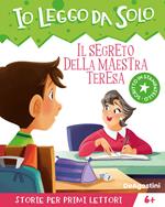 Il segreto della maestra Teresa. Avventure in classe! Io leggo da solo