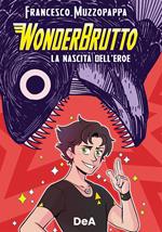 WonderBrutto. La nascita dell'eroe