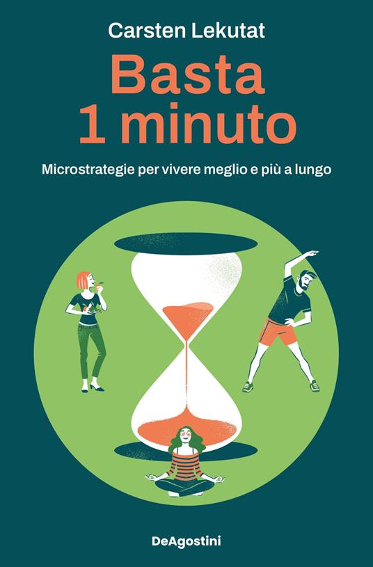 Basta 1 minuto. Microstrategie per vivere meglio e più a lungo - Carsten Lekutat - copertina