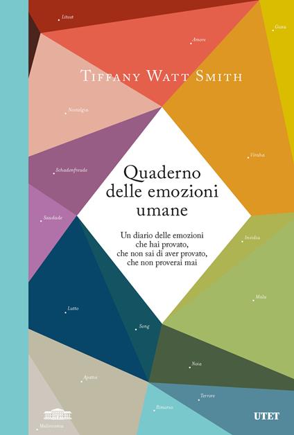 Quaderno delle emozioni umane. Un diario delle emozioni che hai provato, che non sai di aver provato, che non proverai mai - Tiffany Watt Smith - copertina