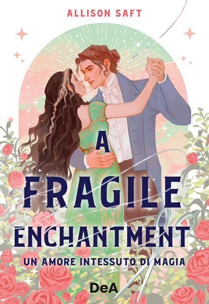 A fragile enchantment. Un amore intessuto di magia - Allison Saft - copertina