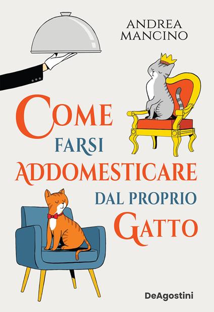 Come farsi addomesticare dal proprio gatto - Andrea Mancino - ebook