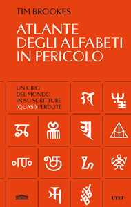 Libro Atlante degli alfabeti in pericolo. Un giro del mondo in 80 scrittura (quasi) perdute Tim Brookes
