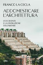 Addomesticare l'architettura