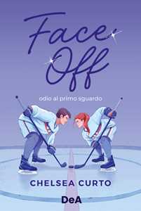 Libro Face off. Odio al primo sguardo. Booklover approved Chelsea Curto