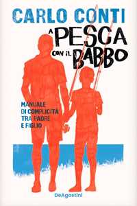 Libro A pesca con il babbo. Manuale di complicità tra padre e figlio Carlo Conti