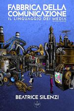 Fabbrica della comunicazione. Linguaggio dei media