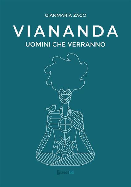 Viananda. Uomini che verranno - Gianmaria Zago - copertina