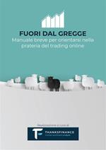 Fuori dal gregge. Manuale breve per orientarsi nella prateria del trading on line