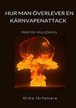 Hur man överlever en kärnvapenattack. Praktisk vägledning