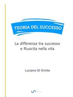 Teoria del successo. La differenza tra successo e riuscita nella vita