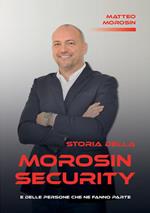 Storia della Morosin Security e delle persone che ne fanno parte