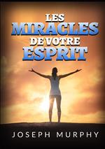 Les miracles de votre esprit