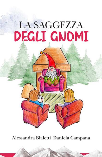 La saggezza degli gnomi - Alessandra Bialetti,Daniela Campana - copertina