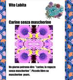 Carine senza mascherine. Un giorno potremo dire «Carine, le ragazze senza mascherine». Piccolo libro su mascherine years