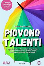 Piovono talenti. il manuale pratico sulla selezione del personale, l'employer branding e la gestione HR per diventare un guru delle risorse umane