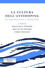 La cultura dell'antidoping. Tra comunicazione e formazione