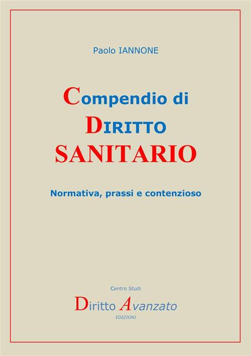 Compendio di diritto sanitario. Normativa, prassi e contenzioso - Paolo Iannone - copertina