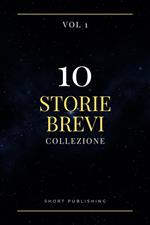 10 storie brevi collezione - Vol. 1