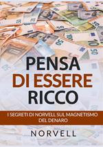 Pensa di essere ricco. I segreti di Norvell sul magnetismo del denaro