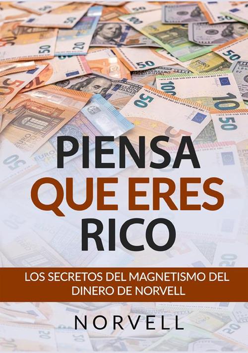 Piensa que eres rico. Los secretos del magnetismo del dinero - Anthony Norvell - copertina