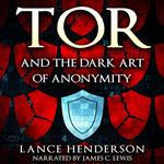 Tor and the Dark Art of Anonymity