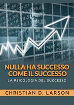 Nulla ha successo come il successo. La psicologia del successo