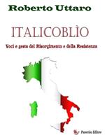 Italicoblìo. Voci e gesta del Risorgimento della Resistenza