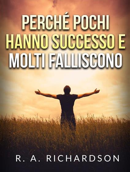 Perché pochi hanno successo e molti falliscono - Ralph A. Richardson - copertina