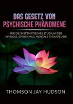 Das gesetz von psychische phänomene. Für die systematisches studium der hypnose, spiritismus, mentale therapeutik