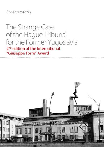 The strange case of the hague tribunal for the former Yugoslavia - Andy Wilcoxson,George Szamuely,Jovan Milojevich - copertina