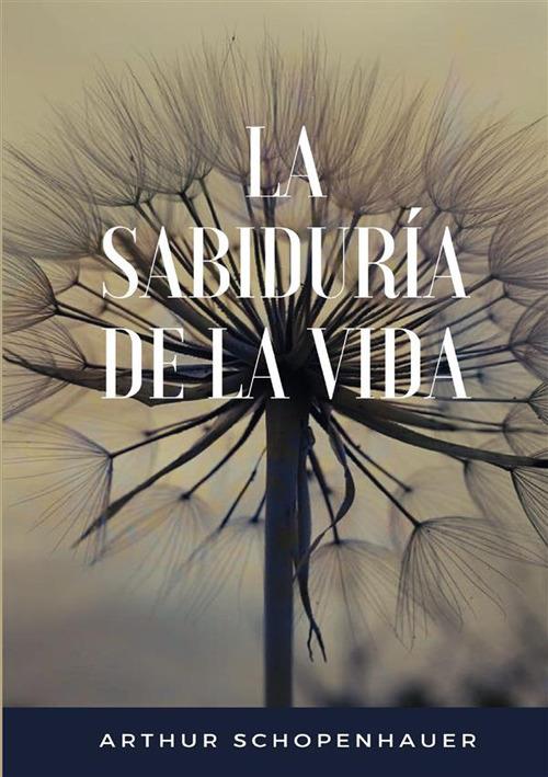 La sabiduría de la vida - Arthur Schopenhauer - copertina