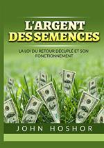 L'argent des semences. La Loi du retour décuplé et son fonctionnement