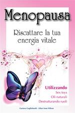 Menopausa. Riscattare la tua energia vitale