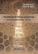 Problemi di fisica generale. Elettromagnetismo e ottica